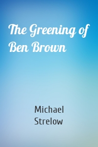 The Greening of Ben Brown