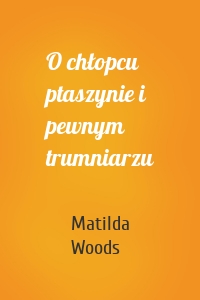 O chłopcu ptaszynie i pewnym trumniarzu