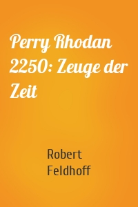 Perry Rhodan 2250: Zeuge der Zeit