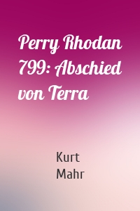 Perry Rhodan 799: Abschied von Terra
