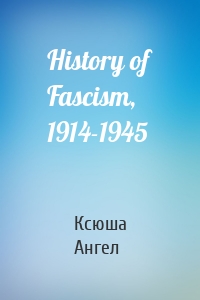 History of Fascism, 1914-1945