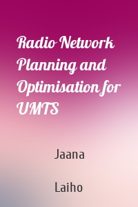 Radio Network Planning and Optimisation for UMTS