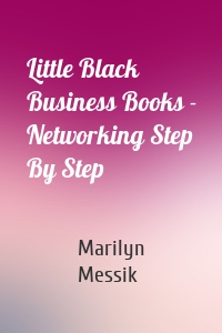 Little Black Business Books - Networking Step By Step