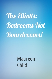 The Elliotts: Bedrooms Not Boardrooms!