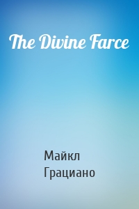 The Divine Farce