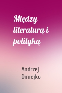 Między literaturą i polityką