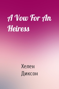 A Vow For An Heiress