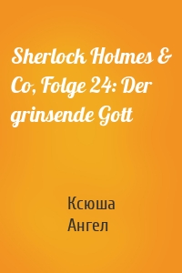 Sherlock Holmes & Co, Folge 24: Der grinsende Gott