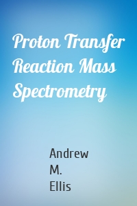 Proton Transfer Reaction Mass Spectrometry