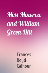 Miss Minerva and William Green Hill