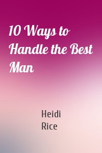 10 Ways to Handle the Best Man