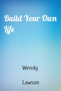 Build Your Own Life