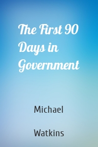 The First 90 Days in Government