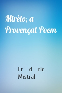 Mirèio, a Provençal Poem