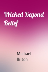Wicked Beyond Belief