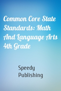 Common Core State Standards: Math And Language Arts 4th Grade