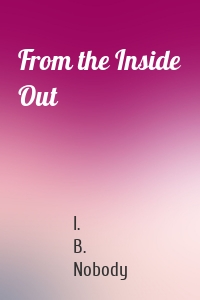 From the Inside Out