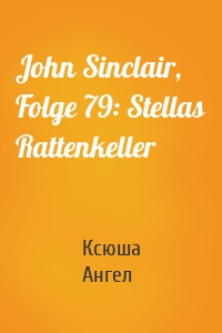 John Sinclair, Folge 79: Stellas Rattenkeller