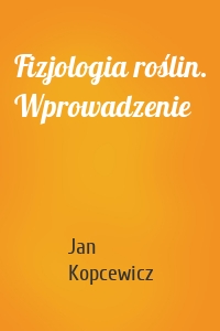 Fizjologia roślin. Wprowadzenie