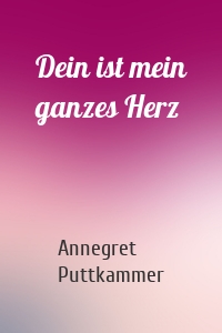 Dein ist mein ganzes Herz
