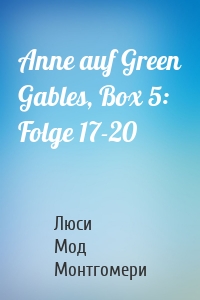Anne auf Green Gables, Box 5: Folge 17-20
