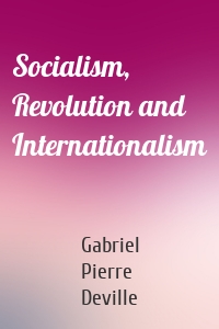Socialism, Revolution and Internationalism