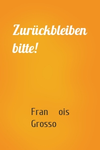 Zurückbleiben bitte!