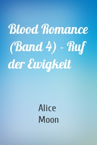 Blood Romance (Band 4) - Ruf der Ewigkeit