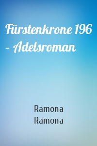 Fürstenkrone 196 – Adelsroman