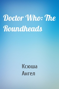 Doctor Who: The Roundheads