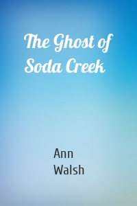 The Ghost of Soda Creek