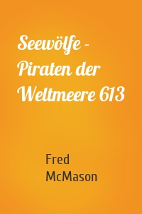 Seewölfe - Piraten der Weltmeere 613