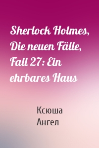 Sherlock Holmes, Die neuen Fälle, Fall 27: Ein ehrbares Haus