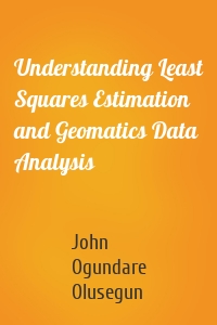 Understanding Least Squares Estimation and Geomatics Data Analysis