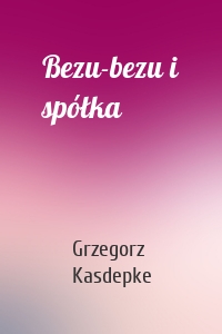 Bezu-bezu i spółka