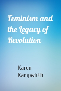 Feminism and the Legacy of Revolution