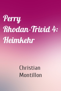 Perry Rhodan-Trivid 4: Heimkehr