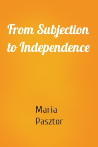 From Subjection to Independence