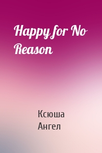 Happy for No Reason