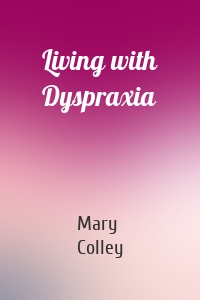 Living with Dyspraxia