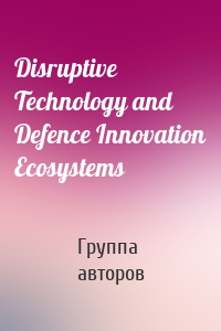 Disruptive Technology and Defence Innovation Ecosystems