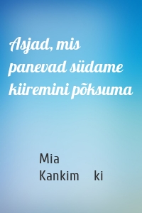 Asjad, mis panevad südame kiiremini põksuma