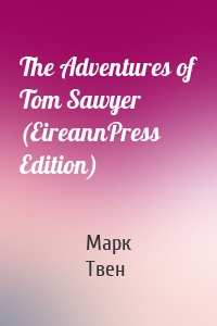 The Adventures of Tom Sawyer (EireannPress Edition)