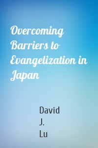 Overcoming Barriers to Evangelization in Japan