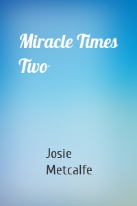 Miracle Times Two
