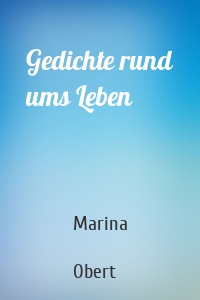 Gedichte rund ums Leben