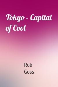 Tokyo - Capital of Cool