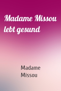Madame Missou lebt gesund