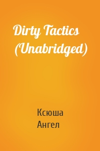 Dirty Tactics (Unabridged)