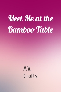 Meet Me at the Bamboo Table